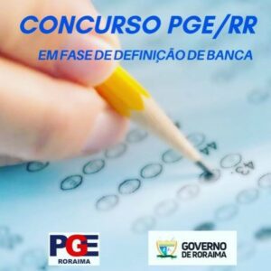 Concurso PGE RR Procurador: escolha da banca.