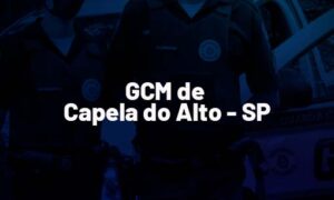 Concurso GCM Capela do Alto SP: saiu edital. SAIBA MAIS