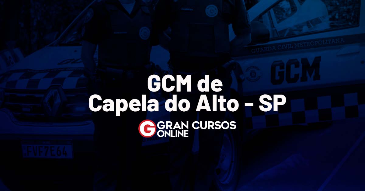 Concurso GCM Capela do Alto SP saiu edital
