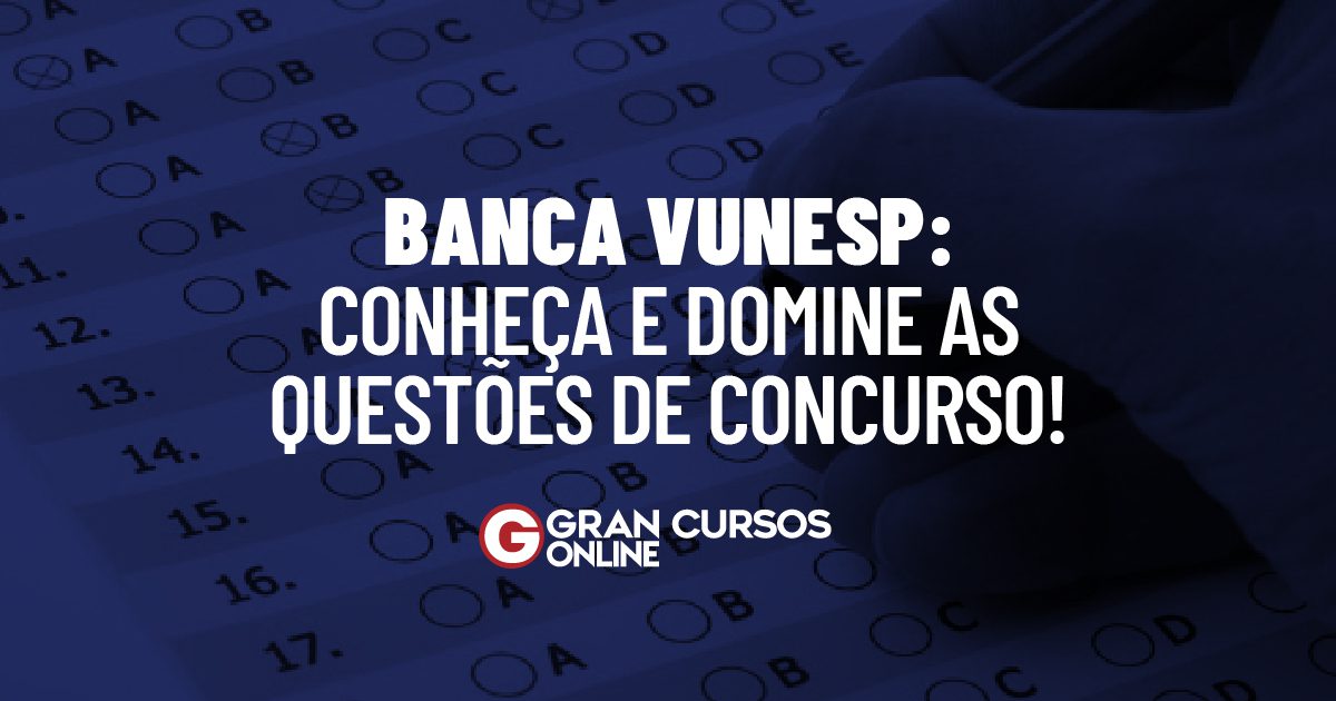 Banca Vunesp Conheça E Domine Questões De Concurso 4482