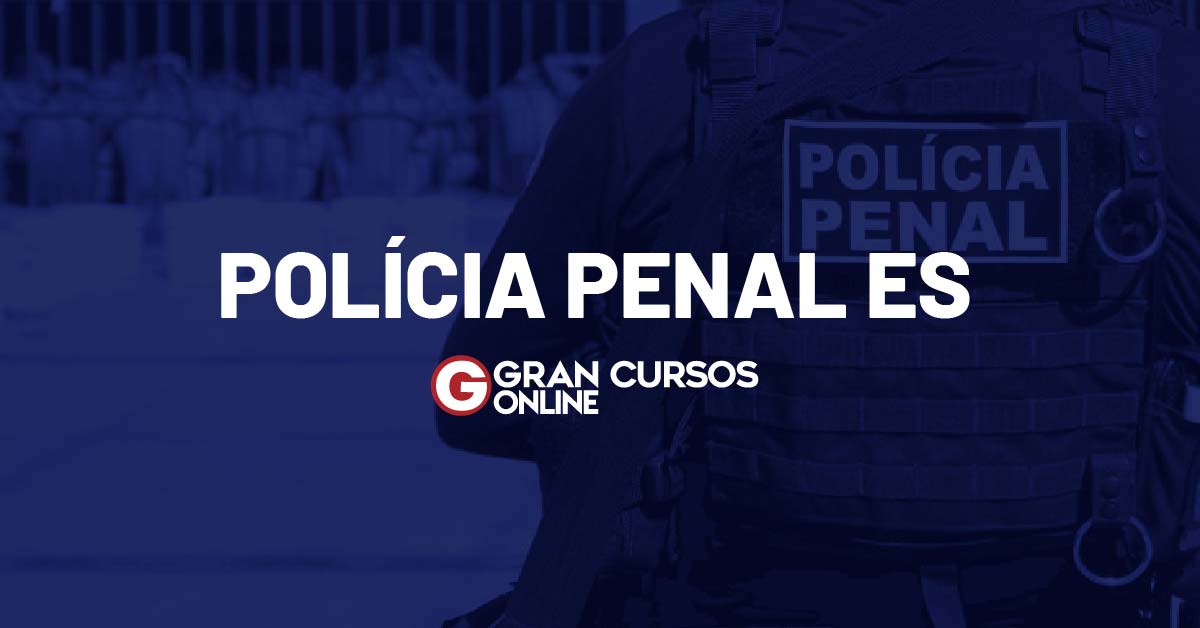 Análise de edital - Policia Penal do Espírito Santo 