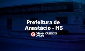 Concurso Prefeitura de Anastácio MS: inscrições abertas. VEJA!