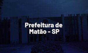 Concurso Matão SP: inscrições abertas. CONFIRA!