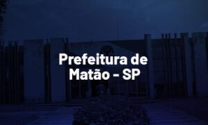 Concurso Matão SP: inscrições abertas. CONFIRA!