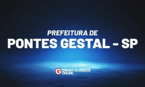 Concurso Prefeitura Pontes Gestal SP: inscrições abertas!