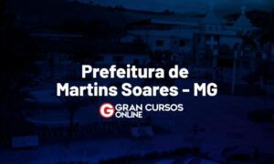 Concurso Prefeitura de Martins Soares MG: SAIU O EDITAL!