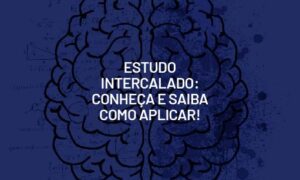 Estudo intercalado: conheça e saiba como aplicar!