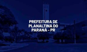 Concurso Planaltina do Paraná PR: edital publicado; até R$ R$ 8,7 mil!