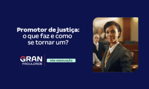 Promotor de justiça: o que faz e como se tornar um?