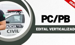 Concurso PC PB: baixe gratuitamente o edital verticalizado!
