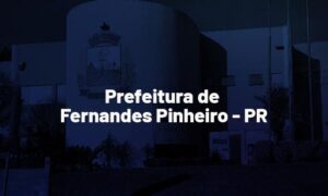 Concurso Fernandes Pinheiro PR: edital publicado; até R$ 16 mil!