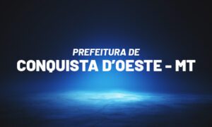 Concurso Conquista D’oeste MT: banca definida. SAIBA MAIS