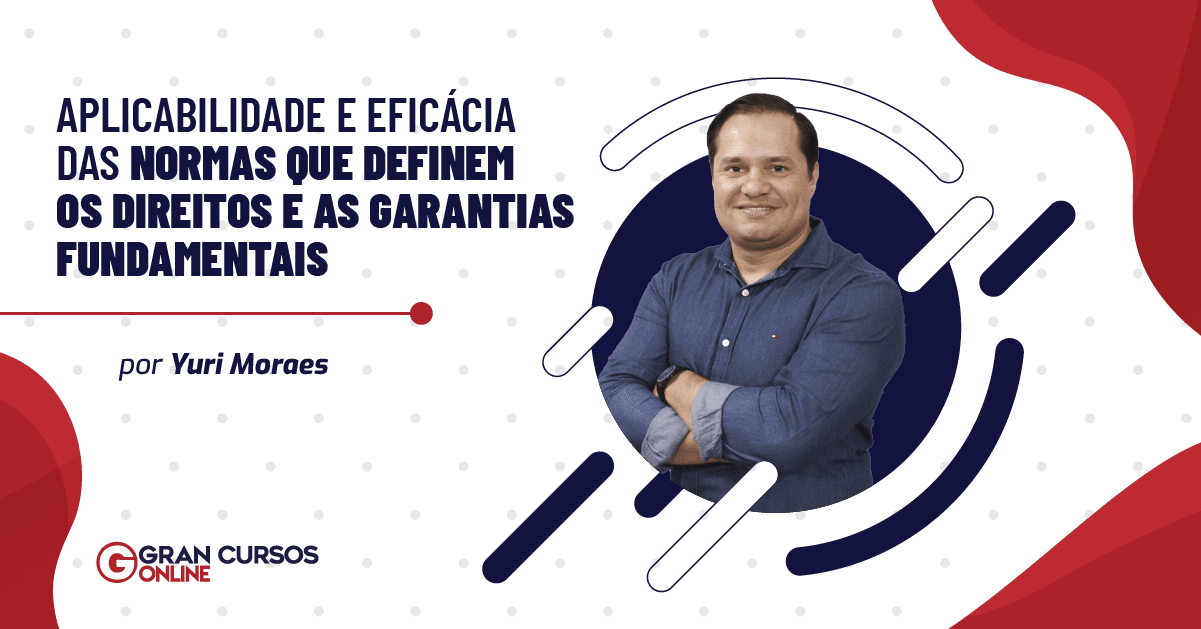 Aplicabilidade e eficácia das normas que definem os direitos e as garantias fundamentais
