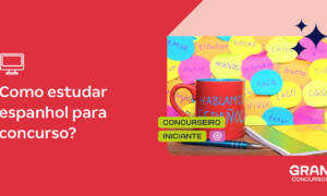 Espanhol para concursos: como estudar? Confira questões!