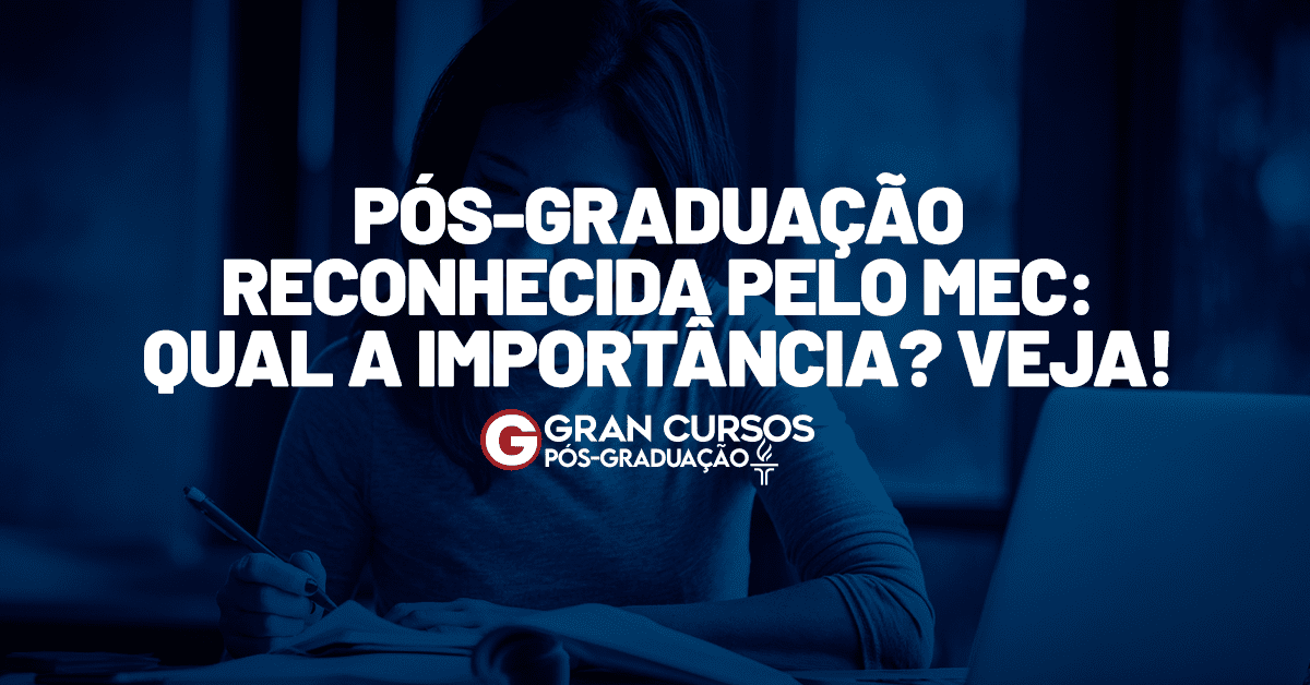 Pósgraduação reconhecida pelo MEC qual a importância? Veja! Pósgraduação reconhecida pelo MEC qual a importância? Veja!