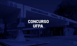 Concurso UFPA: inscrições prorrogadas; Saiba mais!