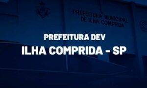 Concurso Prefeitura de Ilha Comprida SP: inicial até R$ 12 mil!