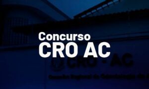 Concurso CRO AC: validade PRORROGADA! Confira aqui!