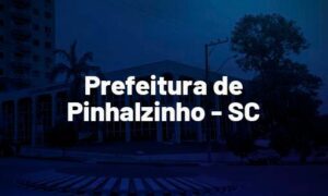 Concurso Prefeitura de Pinhalzinho SC: iniciais até R$ 19 mil. VEJA!