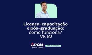 Licença Capacitação e Pós-Graduação: Saiba como funciona!