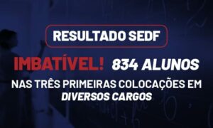 Resultado SEDF temporários: 86,66% dos primeiros lugares são gran!
