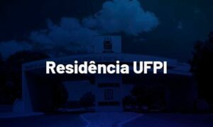 Concurso Residência UFPI: saiu edital! bolsa de R$ 4.1mil!