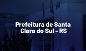 Concurso Prefeitura de Santa Clara do Sul RS: SAIU EDITAL!