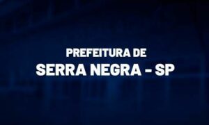 Concurso Serra Negra SP: 135 vagas. Até R$ 10 mil!