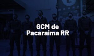 Concurso ﻿GCM de Pacaraima RR: Inscrição termina hoje! 264 vagas!