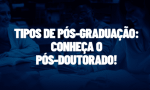 Pós-doutorado é um curso de pós-graduação? Saiba mais!
