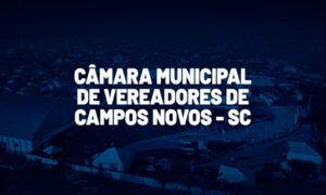 Concurso Câmara de Campos Novos SC: Inscrição aberta! Veja AQUI!