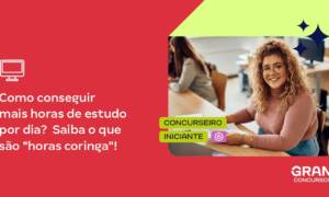 Tempo de estudo para concurso: o que são horas coringa?