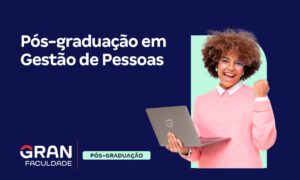 Pós-Graduação em Gestão de Pessoas: por que fazer? Veja!
