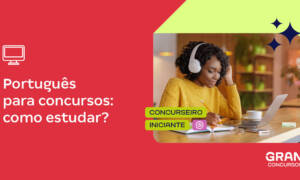 Português para concurso: entenda o que você precisa para ser aprovado!