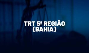 Concurso TRT BA está com comissão formada; VEJA