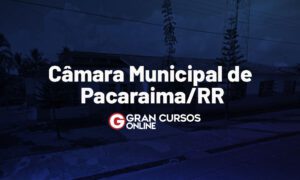 Concurso Câmara de Pacaraima RR: SAIU EDITAL!