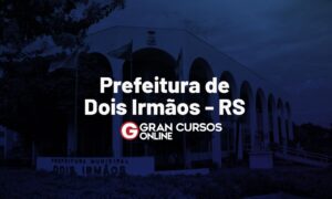 Concurso de Dois Irmãos RS: Saiu! Inicial de até R$ 14 mil. Veja!