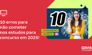 Planejamento de estudos para concursos: 10 principais erros!
