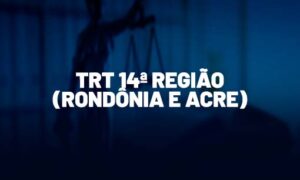 Concurso TRT 14: AUTORIZADO! Conheça os cargos!