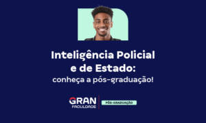 Inteligência Policial e de Estado: conheça a pós-graduação!