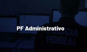 Concurso PF Administrativo: 3.420 cargos estão vagos. Confira