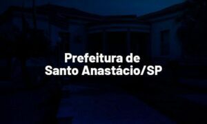 Concurso Santo Anastácio SP: inicial até R$ 4,2 mil!