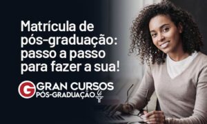 Matrícula de Pós-Graduação: passo a passo para fazer a sua!