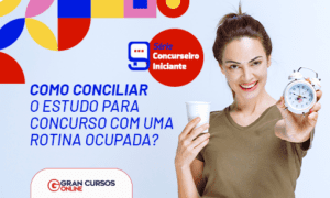 Como conciliar o estudo para concurso com uma rotina cheia?
