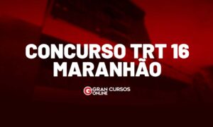 Concurso TRT MA está com INSCRIÇÕES abertas! Confira