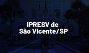 Concurso IPRESV de São Vicente SP: banca definida; VEJA!
