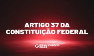 Artigo 37 da Constituição Federal