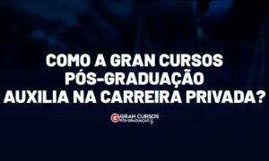 Empregado no setor privado: como a Gran Pós ajuda na carreira?