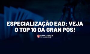 Especialização EAD: veja o top 10 da Gran Pós!