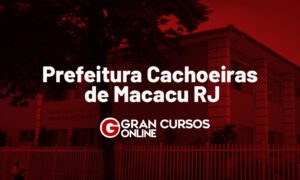 Concurso Cachoeiras de Macacu RJ: inscrições abertas; CONFIRA!